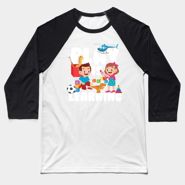 Play is learning Kindergarten Preschool  Teacher Baseball T-Shirt by Caskara